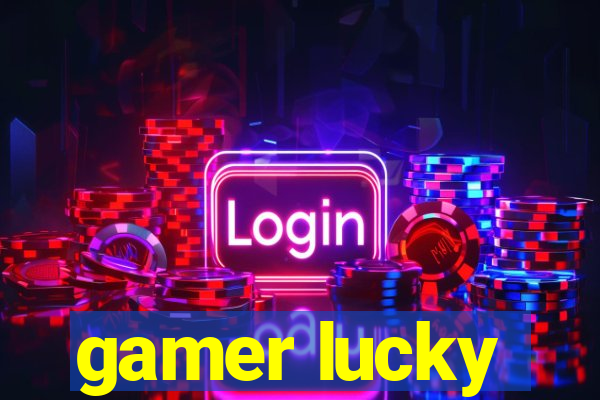 gamer lucky